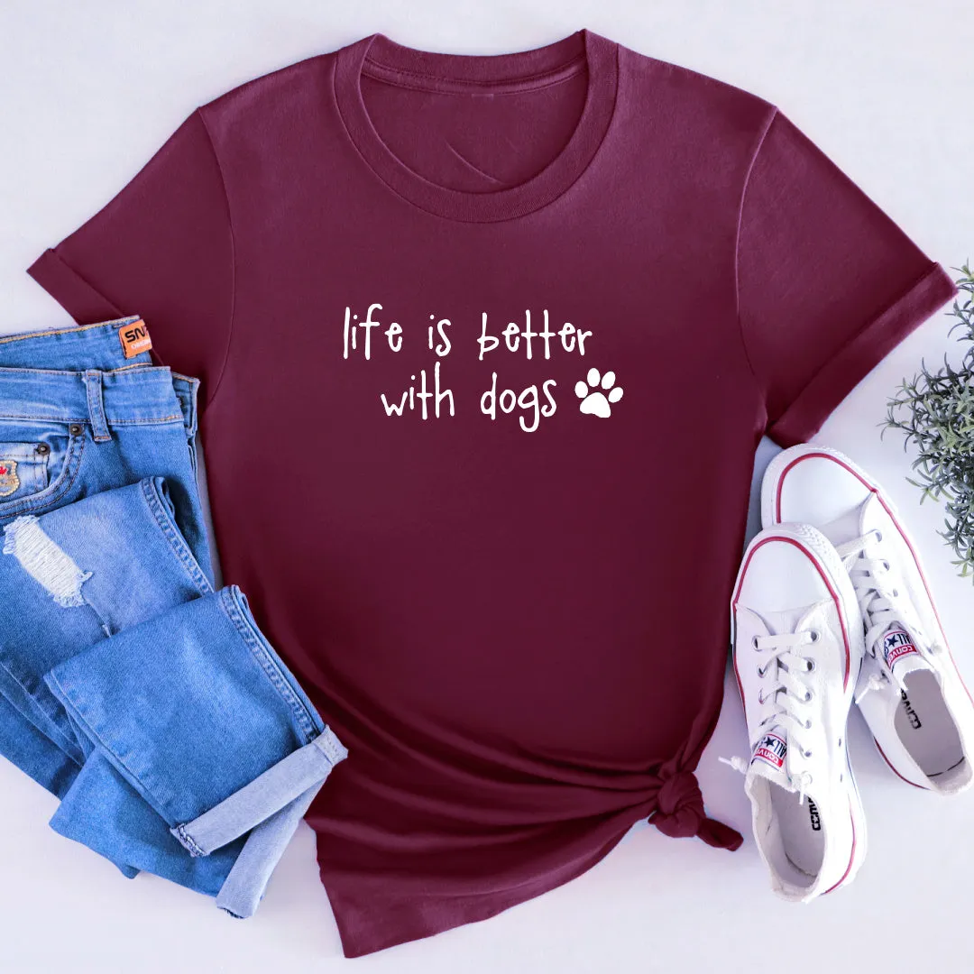 Life is Better with a Dog T-Shirt - Soft Organic Cotton