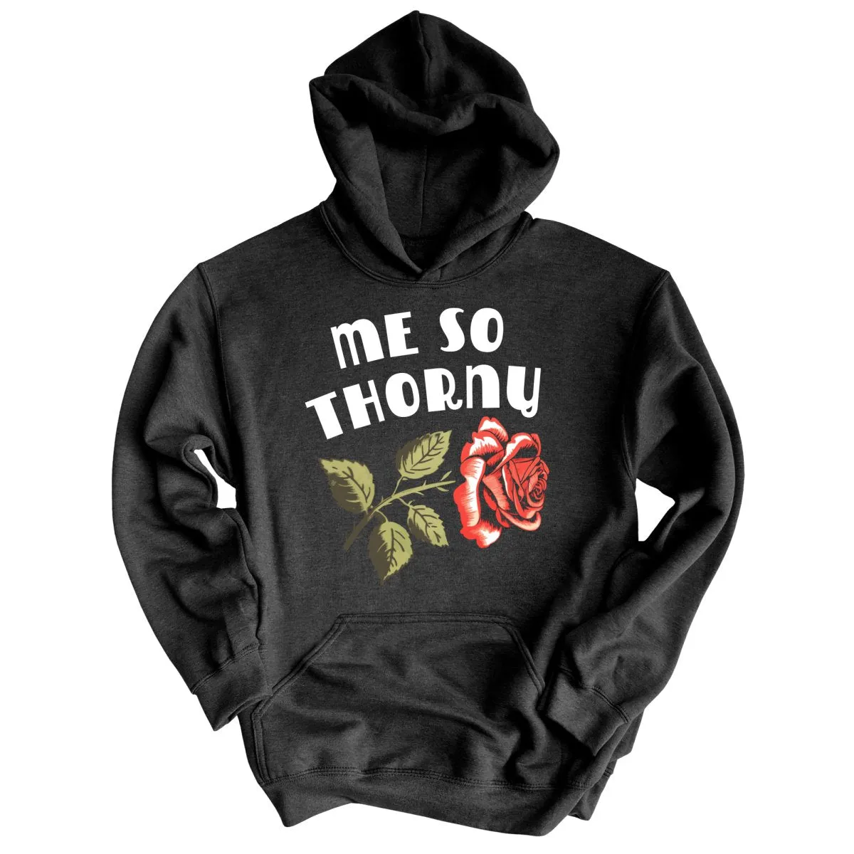 Me So Thorny Hoodie